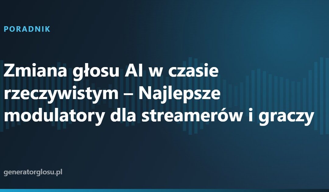 Zmiana głosu AI w czasie rzeczywistym – Najlepsze modulatory dla streamerów i graczy