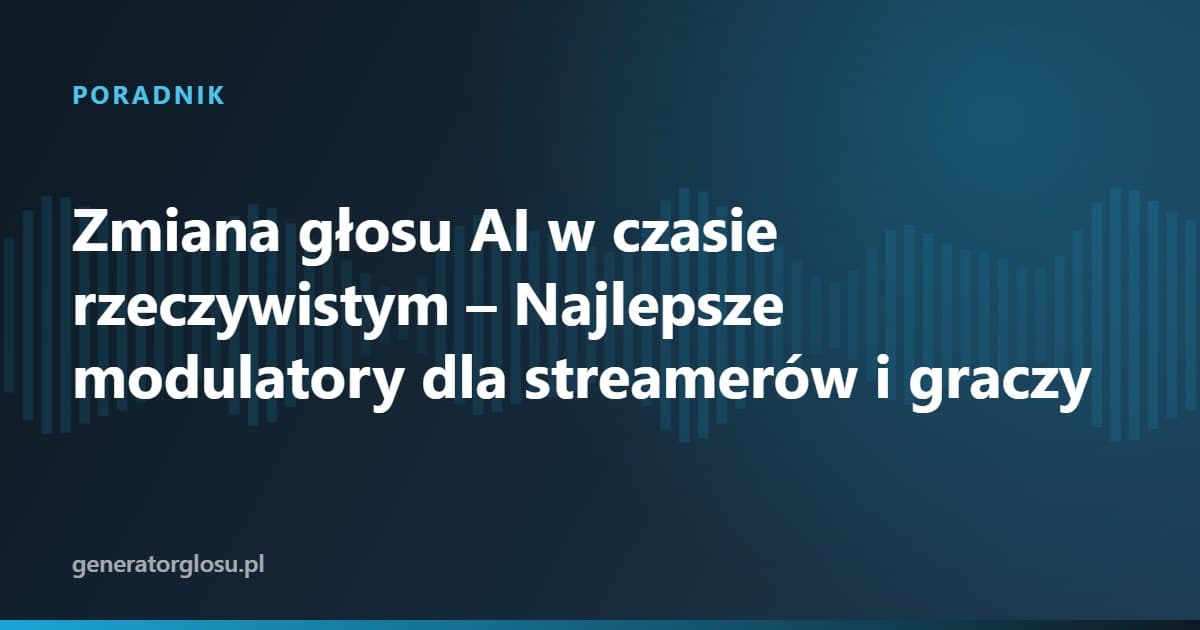 Zmiana głosu AI w czasie rzeczywistym – Najlepsze modulatory dla streamerów i graczy